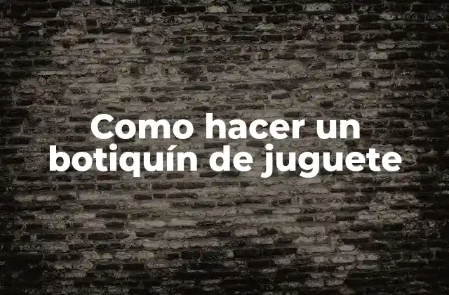 Como Hacer un Botiquín de Juguete