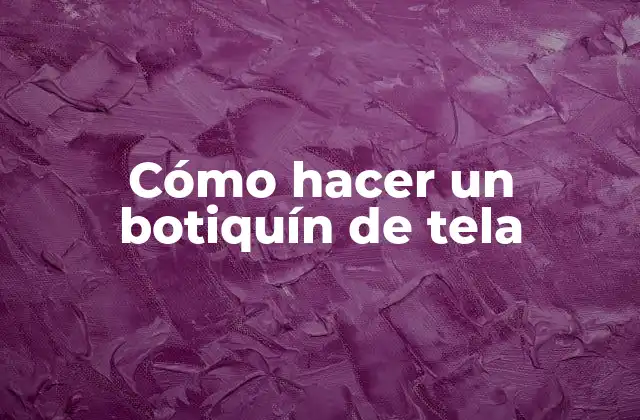 Cómo Hacer un Botiquín de Tela