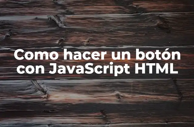 Como Hacer un Botón con Javascript Html