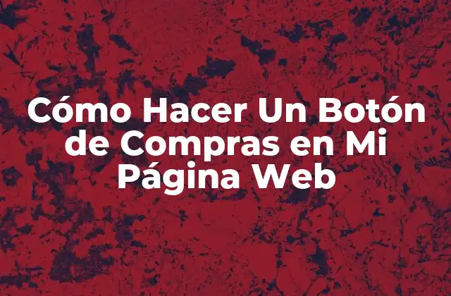 Cómo Hacer un Botón de Compras en Mi Página Web