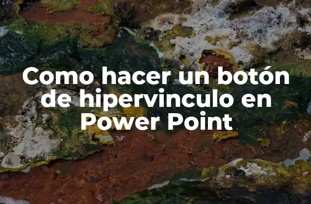 Como Hacer un Botón de Hipervinculo en Power Point