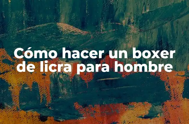 Cómo Hacer un Boxer de Licra para Hombre