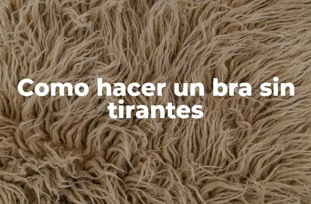 Como Hacer un Bra sin Tirantes