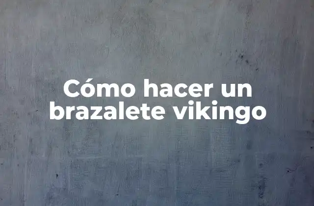 Cómo Hacer un Brazalete Vikingo