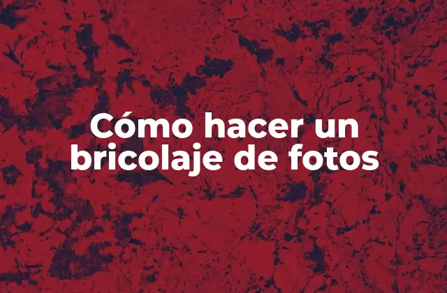 Cómo Hacer un Bricolaje de Fotos