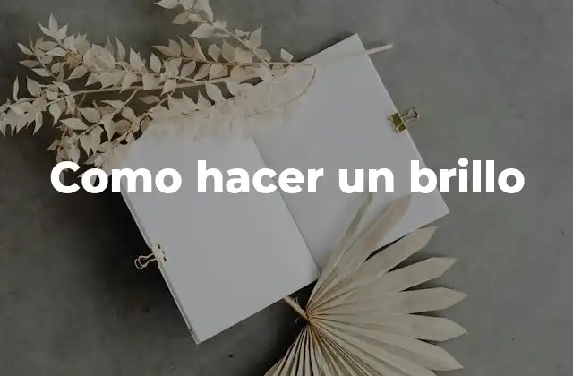 ¿Qué es un brillo y para qué sirve?