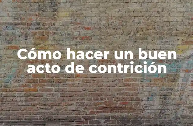 Cómo Hacer un Buen Acto de Contrición