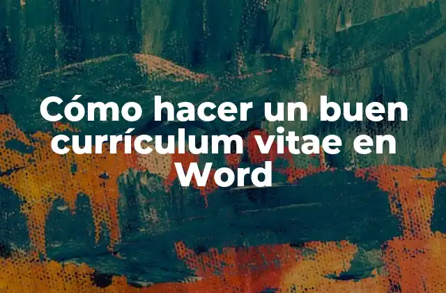 Cómo Hacer un Buen Currículum Vitae en Word