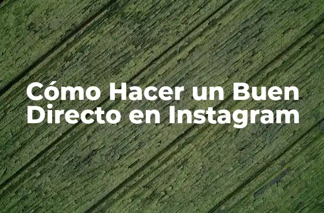 Cómo Hacer un Buen Directo en Instagram