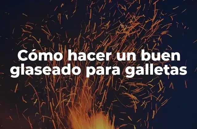 Cómo Hacer un Buen Glaseado para Galletas