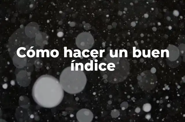 Cómo Hacer un Buen Índice