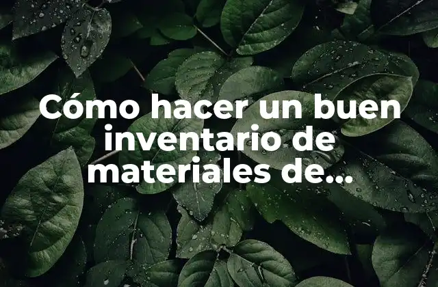 Cómo Hacer un Buen Inventario de Materiales de Laboratorio