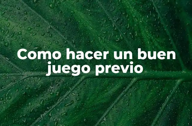 Como Hacer un Buen Juego Previo