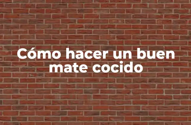 Cómo Hacer un Buen Mate Cocido