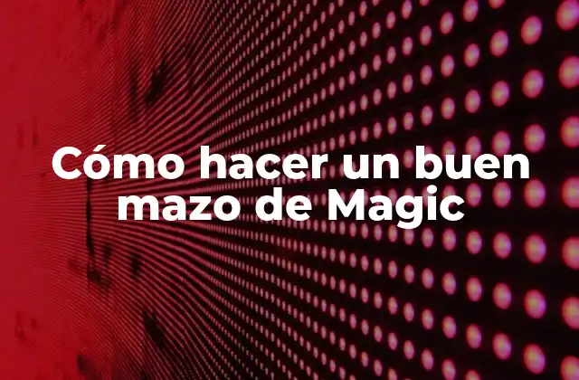 Cómo Hacer un Buen Mazo de Magic 2 Cómo hacer un buen mazo de Magic