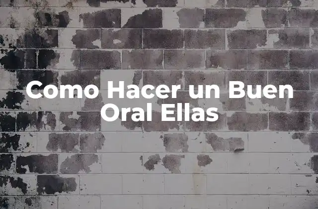 Como Hacer un Buen Oral Ellas