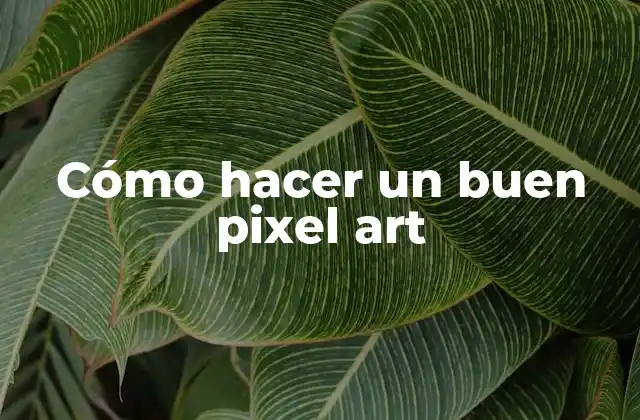 ¿Qué es el pixel art?