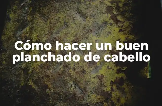 Cómo Hacer un Buen Planchado de Cabello
