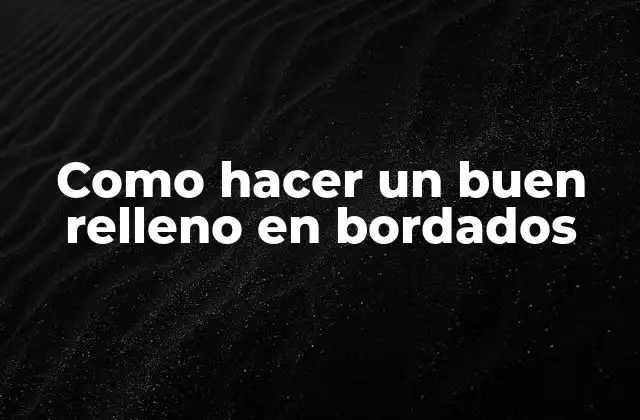 Como Hacer un Buen Relleno en Bordados