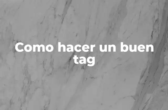 Como Hacer un Buen Tag