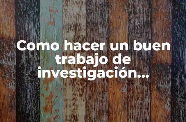 Como Hacer un Buen Trabajo de Investigación Universitario