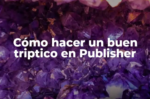Cómo Hacer un Buen Triptico en Publisher