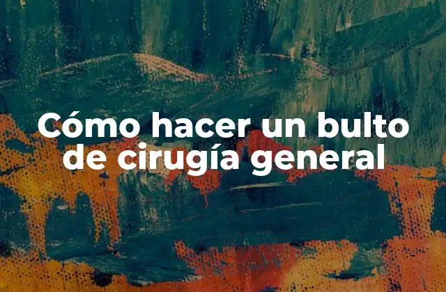 Cómo Hacer un Bulto de Cirugía General