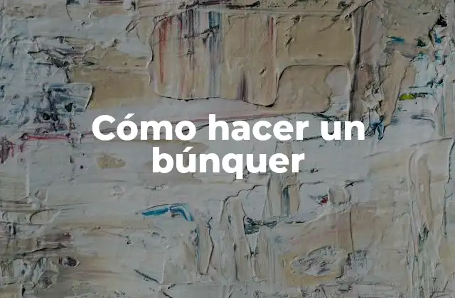 Cómo Hacer un Búnquer