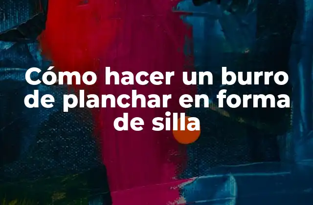 Cómo Hacer un Burro de Planchar en Forma de Silla