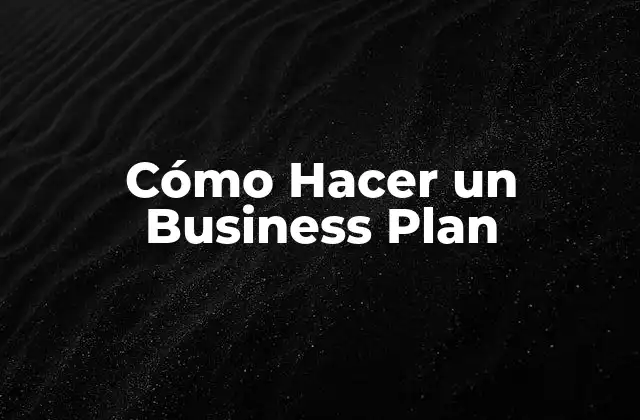 Cómo Hacer un Business Plan