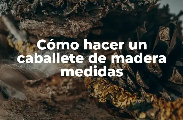 Cómo Hacer un Caballete de Madera Medidas