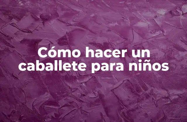 Cómo Hacer un Caballete para Niños