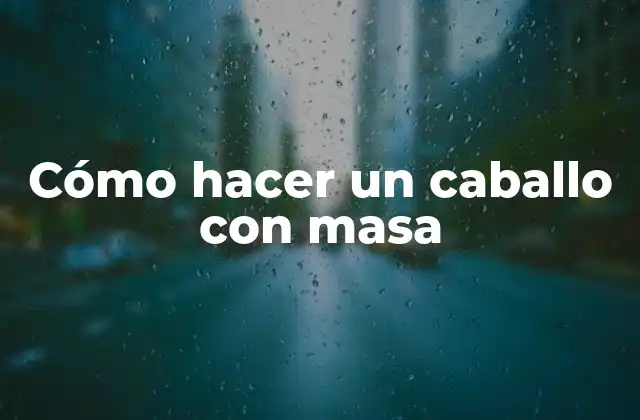 Cómo Hacer un Caballo con Masa