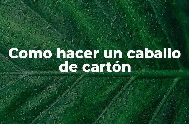 Como Hacer un Caballo de Cartón