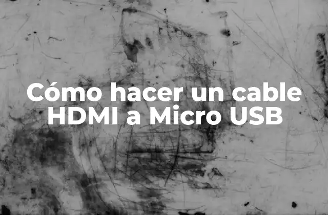 Cómo Hacer un Cable Hdmi a Micro Usb