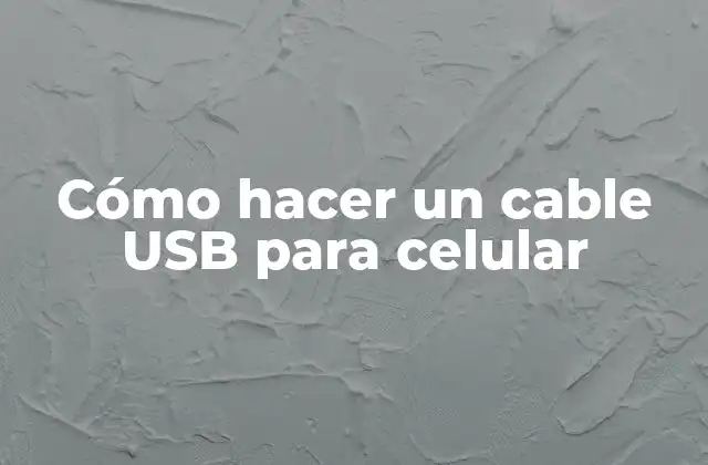 Cómo Hacer un Cable Usb para Celular