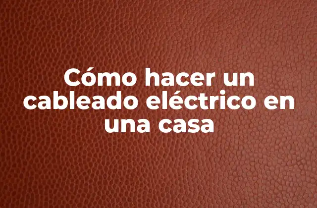 Cómo Hacer un Cableado Eléctrico en una Casa