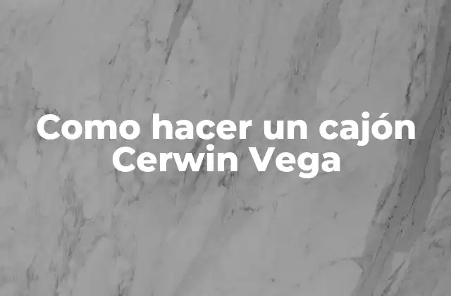 Como Hacer un Cajón Cerwin Vega