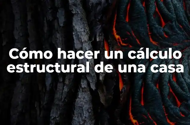 Cómo hacer un cálculo estructural de una casa