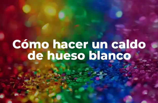 Cómo Hacer un Caldo de Hueso Blanco 2 ¿Qué es un caldo de hueso blanco?