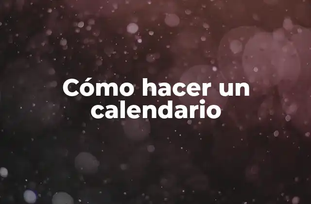 Cómo Hacer un Calendario