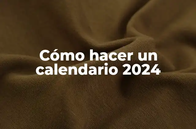 Cómo Hacer un Calendario 2024