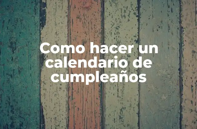 Como Hacer un Calendario de Cumpleaños