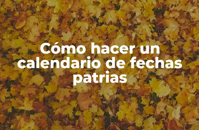 Cómo Hacer un Calendario de Fechas Patrias