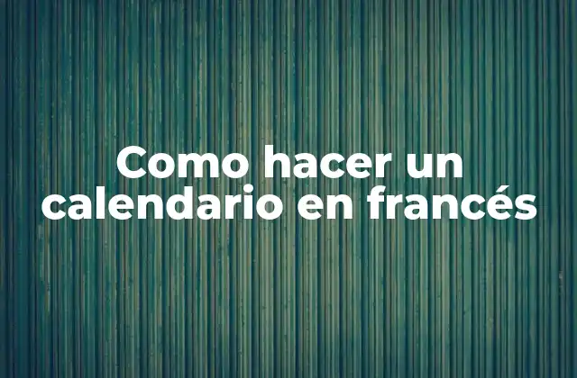 Como Hacer un Calendario en Francés