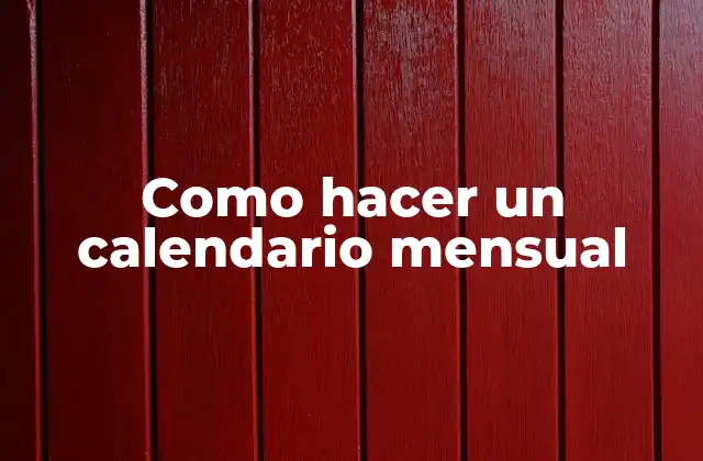 Como Hacer un Calendario Mensual