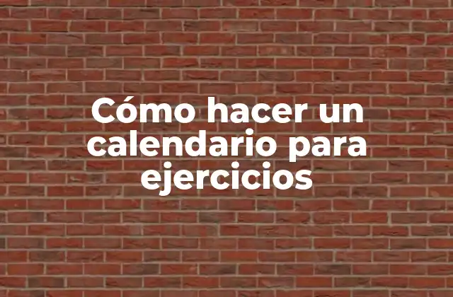 Cómo Hacer un Calendario para Ejercicios