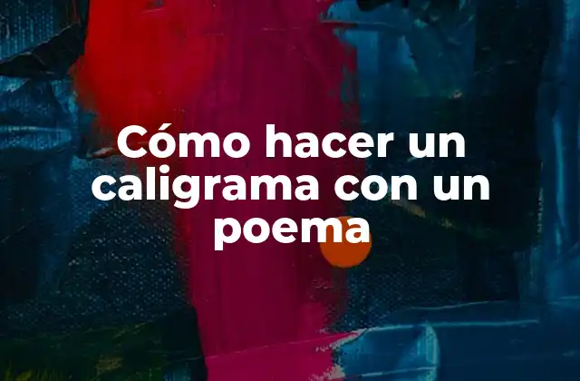 Cómo Hacer un Caligrama con un Poema