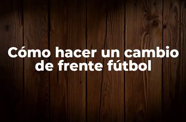 Cómo Hacer un Cambio de Frente Fútbol