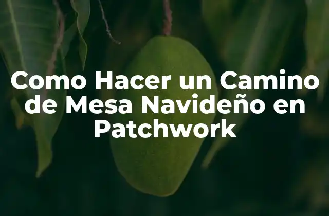 ¿Qué es un Camino de Mesa Navideño en Patchwork?
